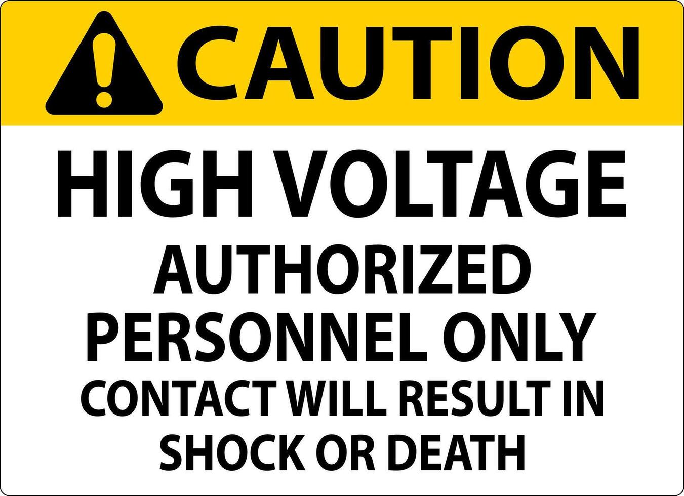 voorzichtigheid teken hoog Spanning, geautoriseerd personeel enkel en alleen, contact zullen resultaat in schok of dood vector