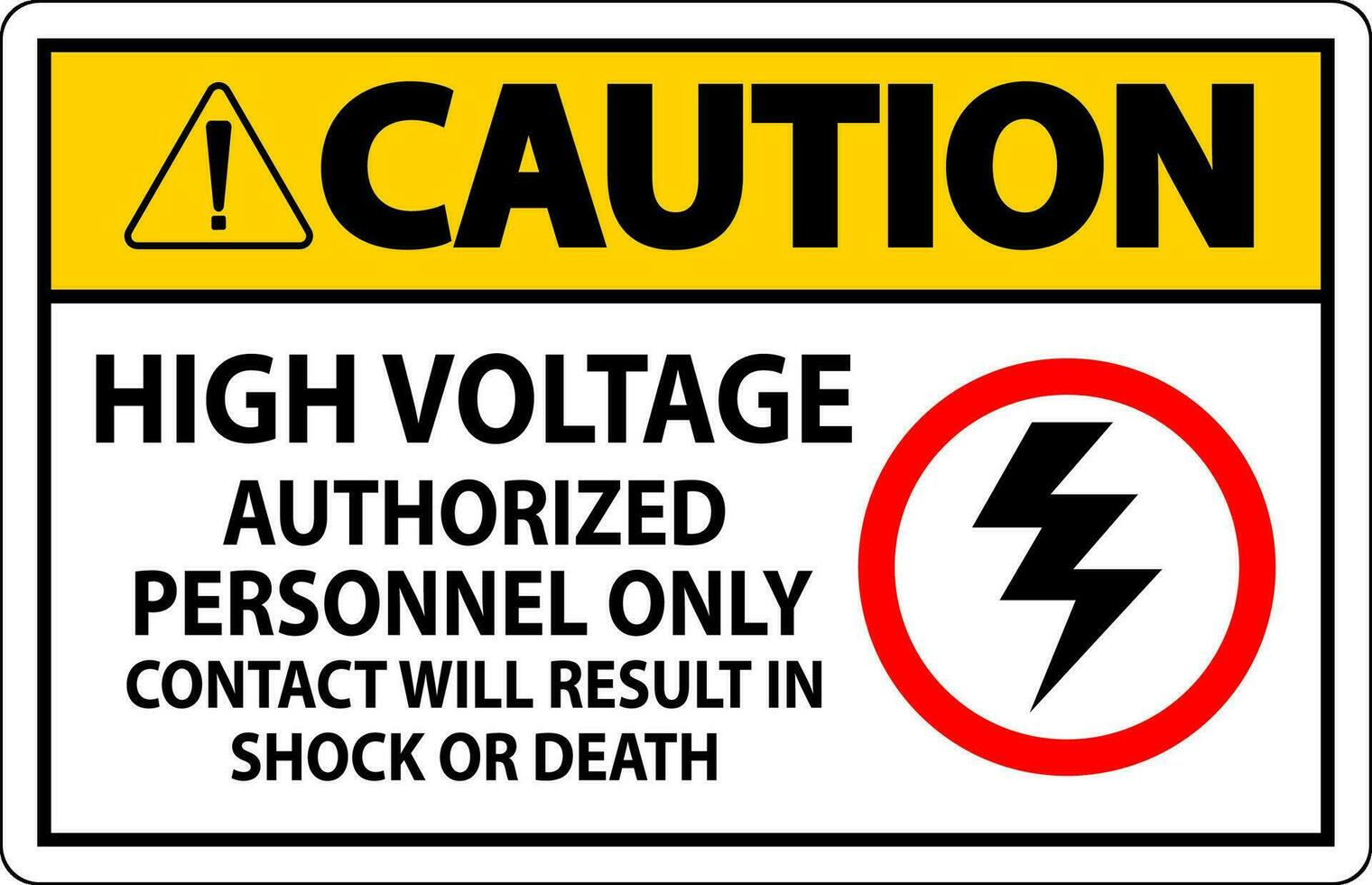 voorzichtigheid teken hoog Spanning, geautoriseerd personeel enkel en alleen, contact zullen resultaat in schok of dood vector