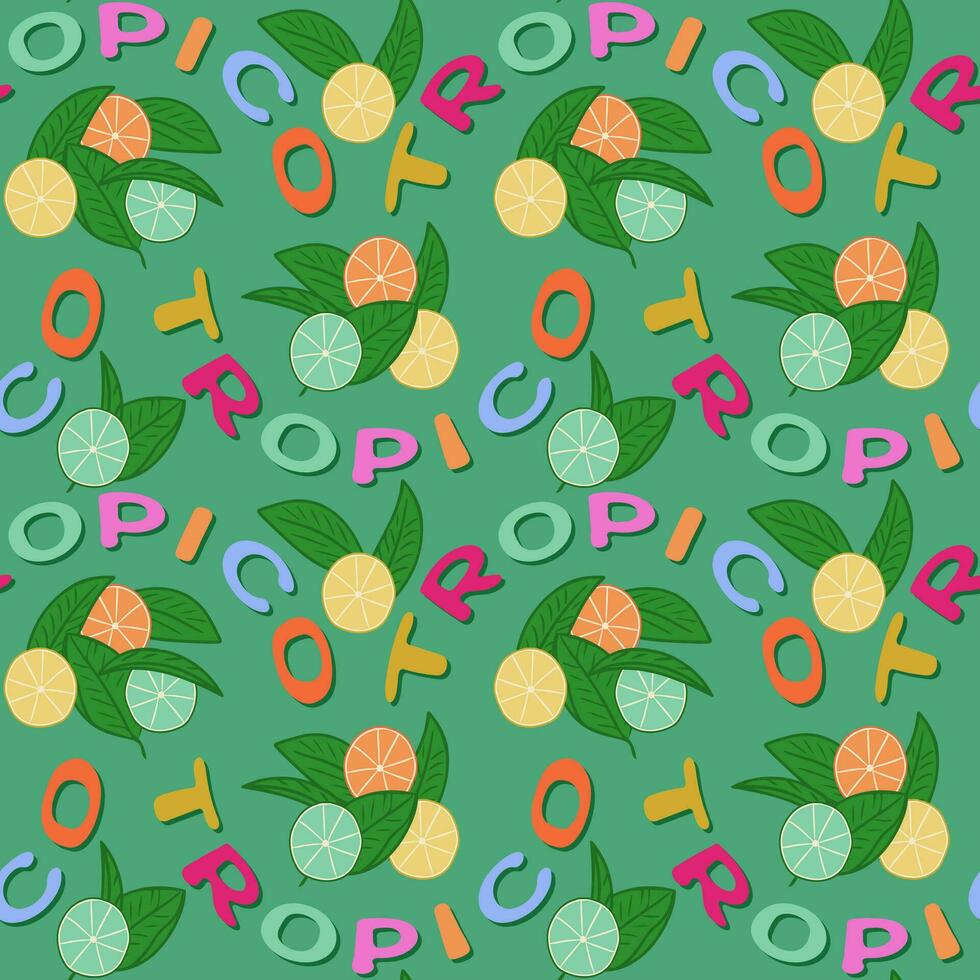 vlak minimalistische tropisch fruit naadloos patroon. gekleurde woord tropico met citroen, limoen en oranje plakjes Aan groen achtergrond. perfect voor decoratie, textiel, inpakken, achtergrond, huis decor vector