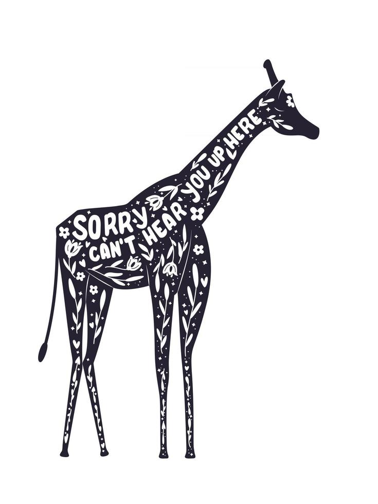 dier en hand belettering illustratie. ik kan je hier niet horen woorden. monochroom giraf silhouet, florale decoratie en motiverende citaat, geïsoleerd op wit. platte vectorillustratie. vector
