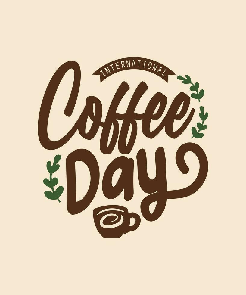 Internationale koffie dag belettering vector illustratie. gelukkig Internationale koffie dag citaat ontwerp.