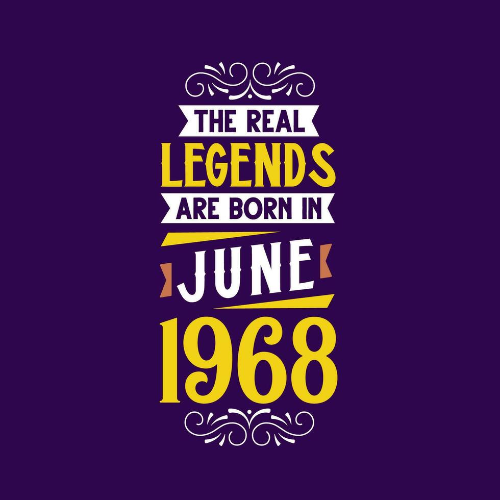 de echt legende zijn geboren in juni 1968. geboren in juni 1968 retro wijnoogst verjaardag vector