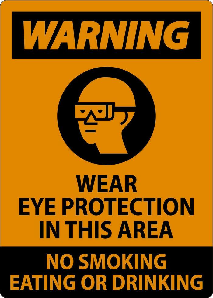 waarschuwing teken slijtage oog bescherming in deze Oppervlakte, Nee roken aan het eten of drinken vector