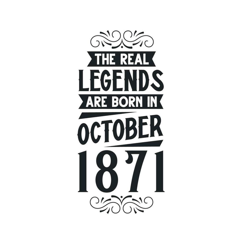 geboren in oktober 1871 retro wijnoogst verjaardag, echt legende zijn geboren in oktober 1871 vector