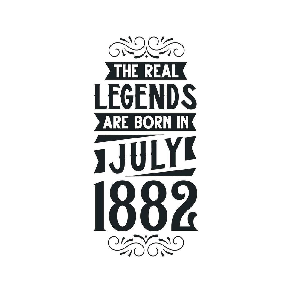 geboren in juli 1882 retro wijnoogst verjaardag, echt legende zijn geboren in juli 1882 vector