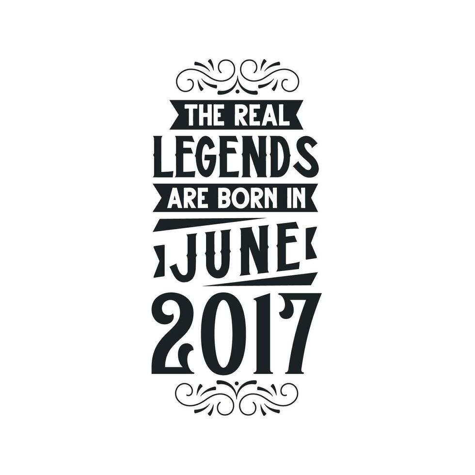 geboren in juni 2017 retro wijnoogst verjaardag, echt legende zijn geboren in juni 2017 vector