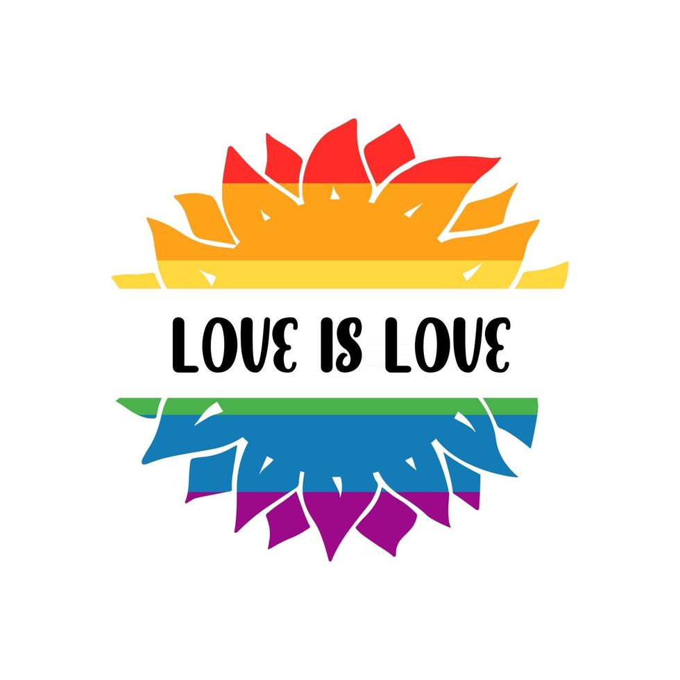 liefde is liefde citaat. kleurrijke zonnebloem in de kleuren van trots Regenboogvlag geïsoleerd op een witte achtergrond. platte vectorillustratie. ontwerp voor spandoek, poster, wenskaart, flyer vector