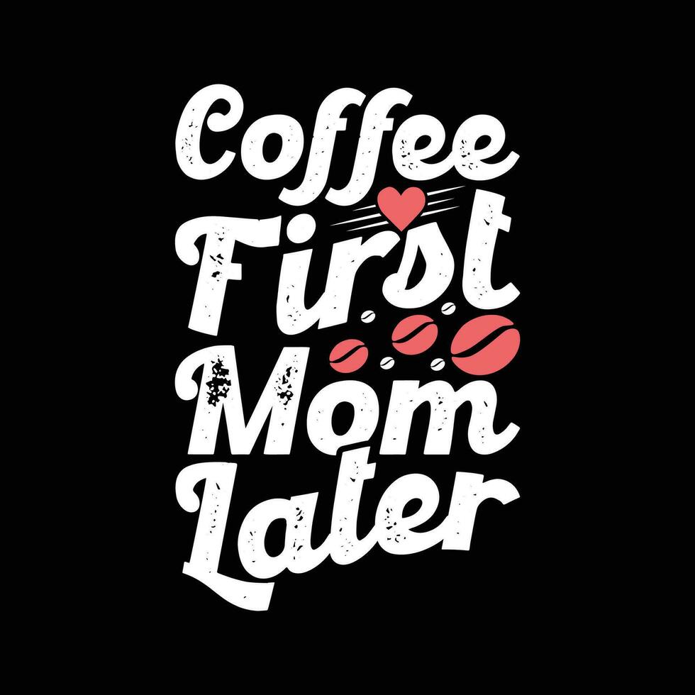 koffie eerste mam later familie dag koffie tijd geschenk voor moeder ontwerp vector