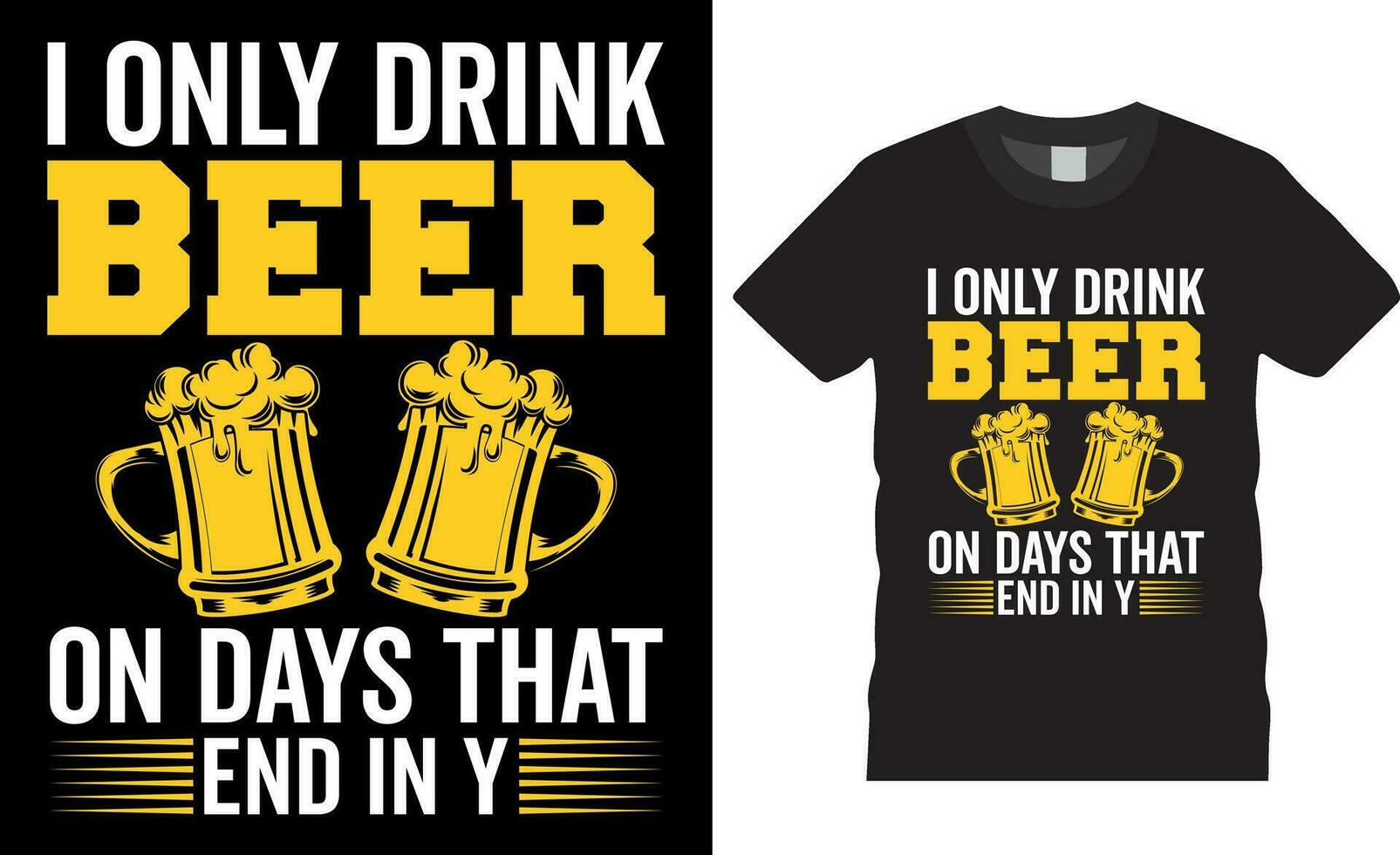 ik enkel en alleen drinken bier Aan dagen dat einde in y - grappig bier t-shirt ontwerp vector sjabloon