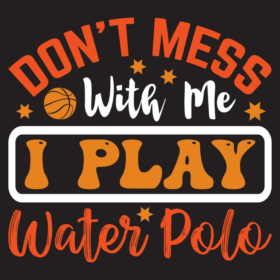 niet doen knoeien met me ik Speel water polo vector