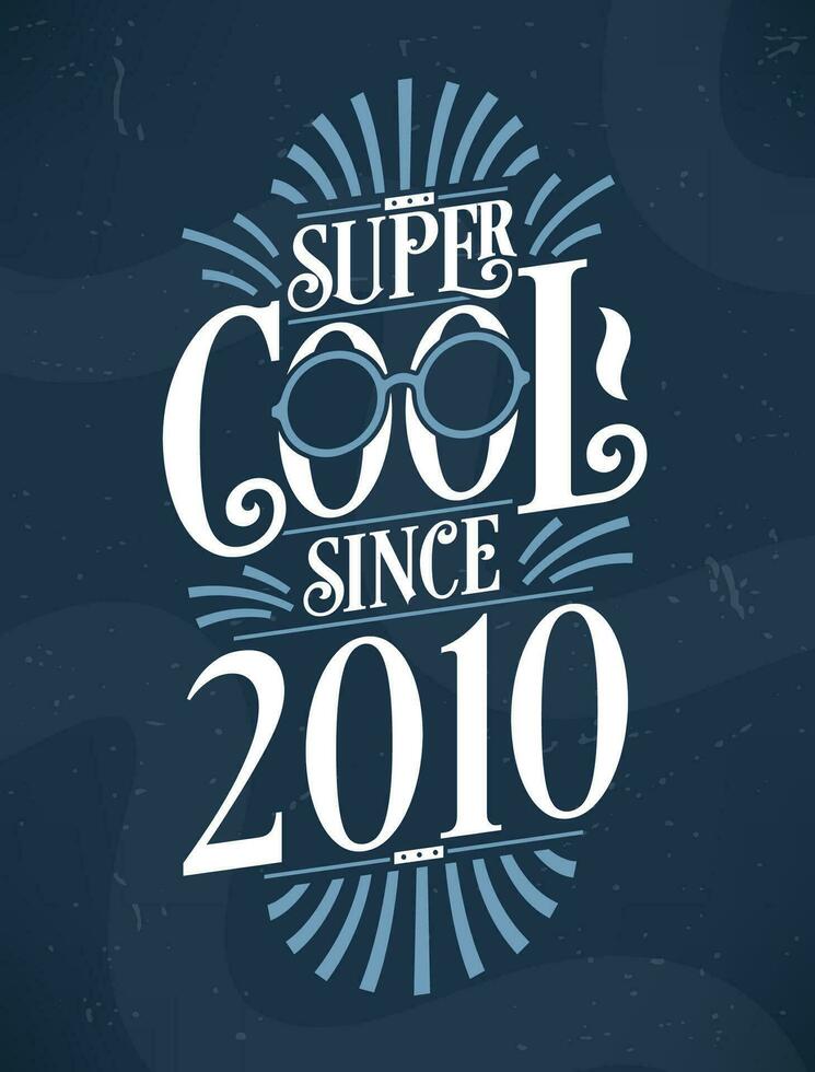 super koel sinds 2010. 2010 verjaardag typografie t-shirt ontwerp. vector