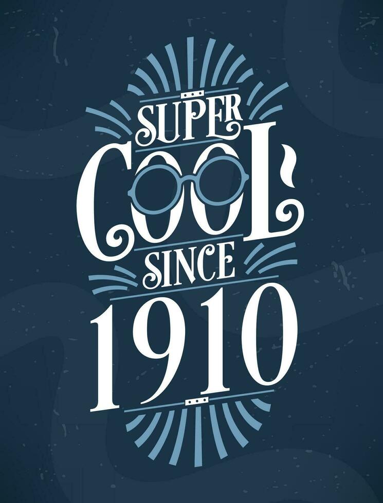 super koel sinds 1910. 1910 verjaardag typografie t-shirt ontwerp. vector