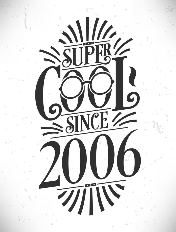 super koel sinds 2006. geboren in 2006 typografie verjaardag belettering ontwerp. vector