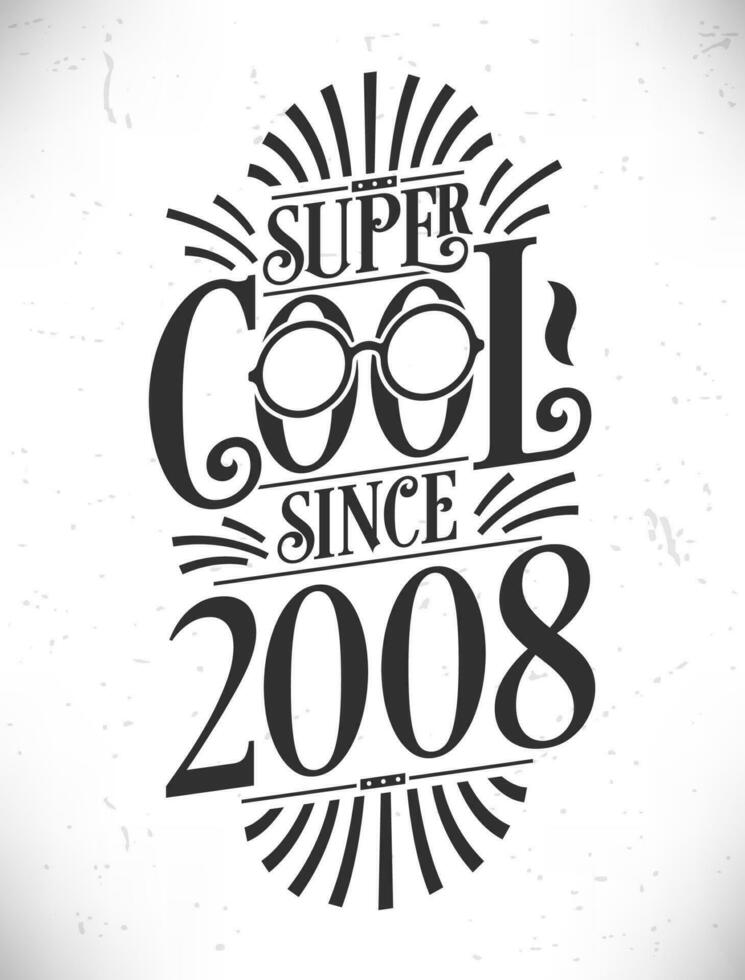 super koel sinds 2008. geboren in 2008 typografie verjaardag belettering ontwerp. vector