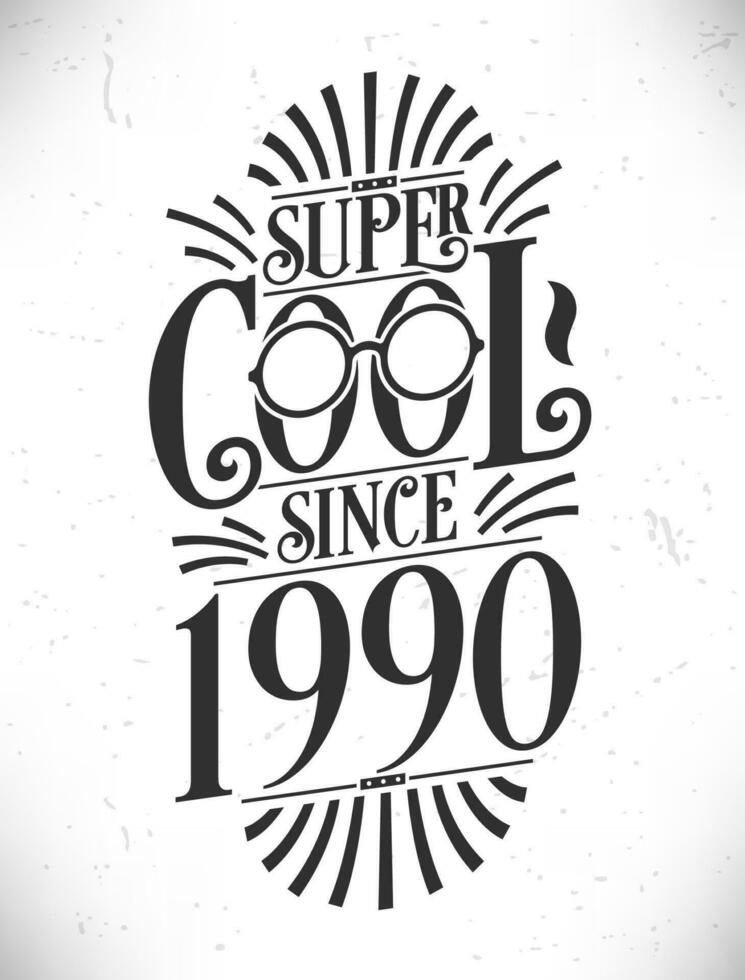 super koel sinds 1990. geboren in 1990 typografie verjaardag belettering ontwerp. vector