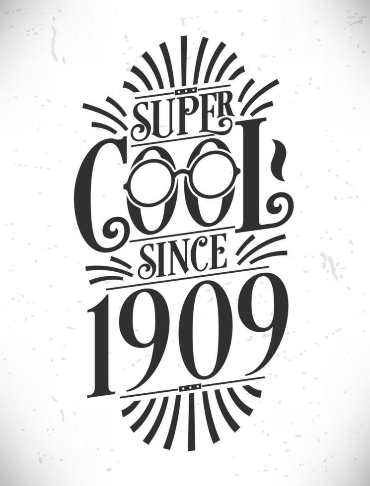 super koel sinds 1909. geboren in 1909 typografie verjaardag belettering ontwerp. vector