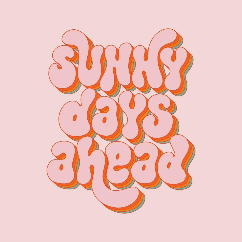 zonnig dagen verder - hand- getrokken motiverende groovy typografie. modieus Jaren 60 jaren 70 poster ontwerp. vector