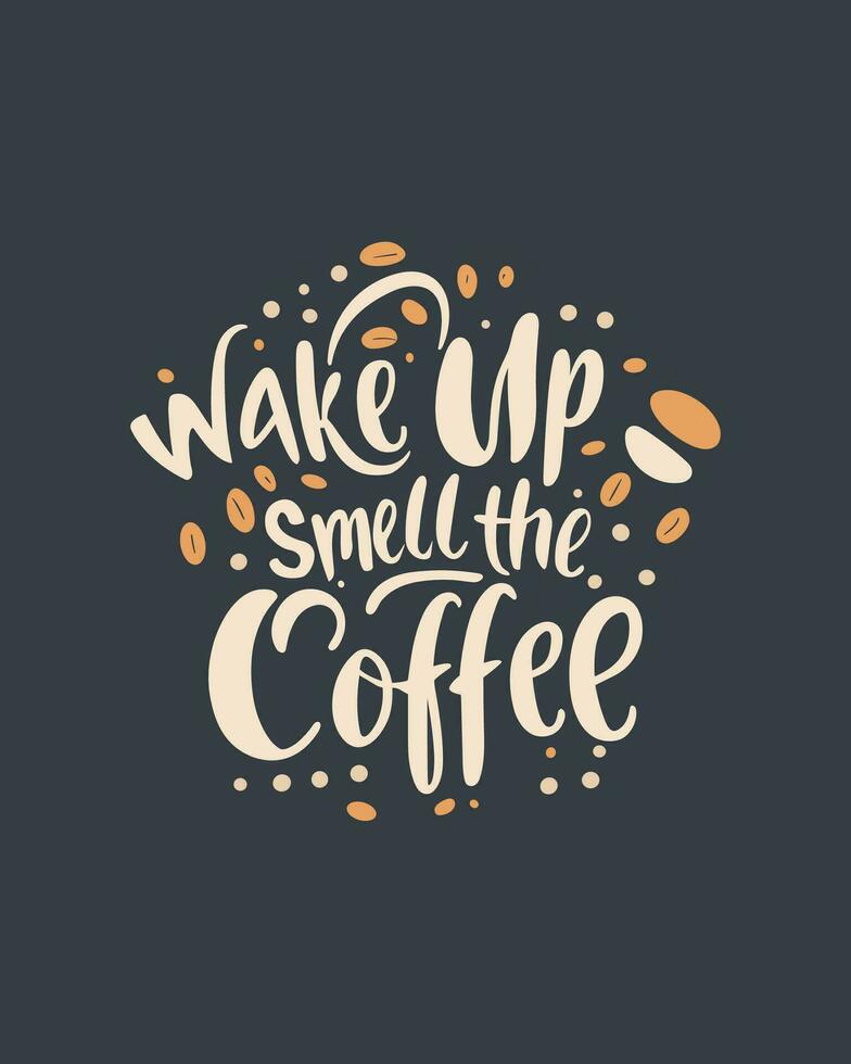 wakker worden omhoog en geur de koffie. typografie citaat over koffie voor koffie winkel, restaurant. en cafe. afdrukbare ontwerp voor t-shirt, muur decoratie, poster en groet kaart. vector