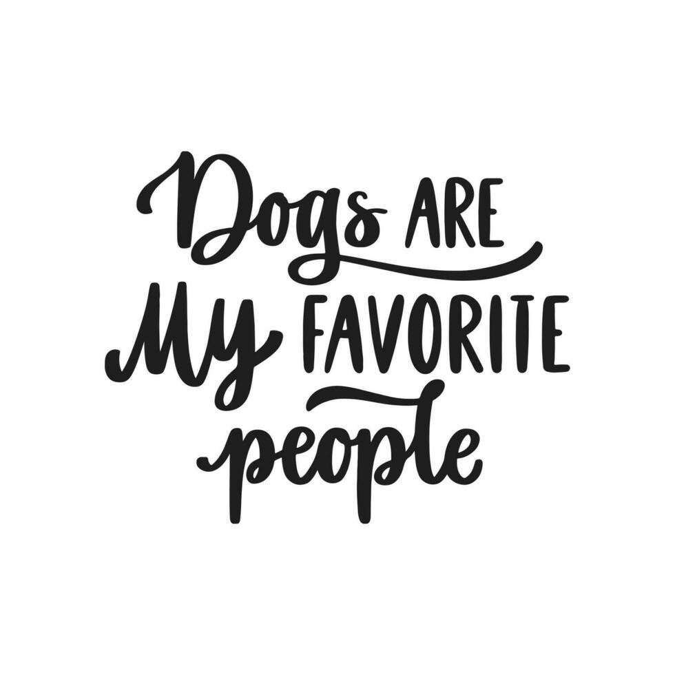 honden zijn mijn favoriete mensen. hand- geschreven belettering citaat. zinnen over huisdieren. hond minnaar citaten. kalligrafische geschreven voor poster, stickers, banners en t-shirts. vector