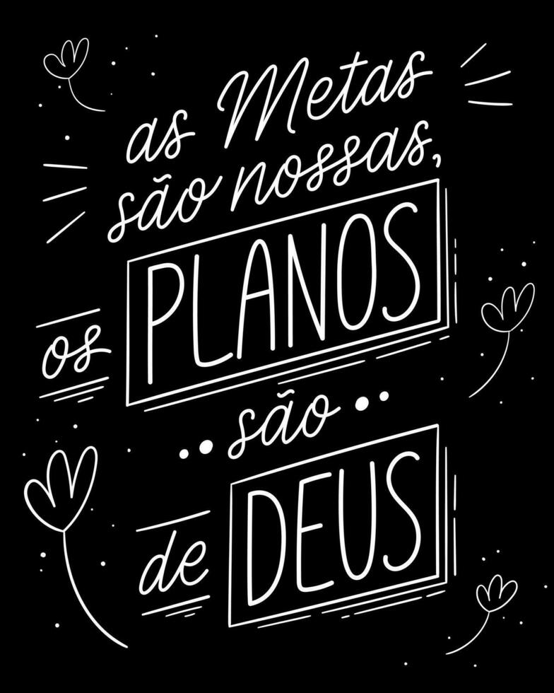 handgeschreven religieus belettering in braziliaans Portugees. vertaling - de doelen zijn De onze, de plannen zijn goden. vector