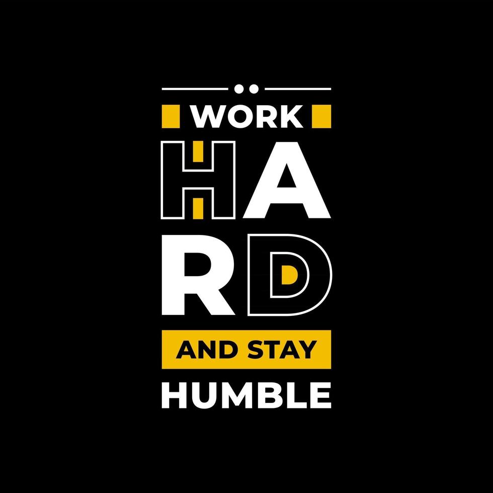 werk hard blijf bescheiden moderne typografie citeert zwart t-shirtontwerp vector