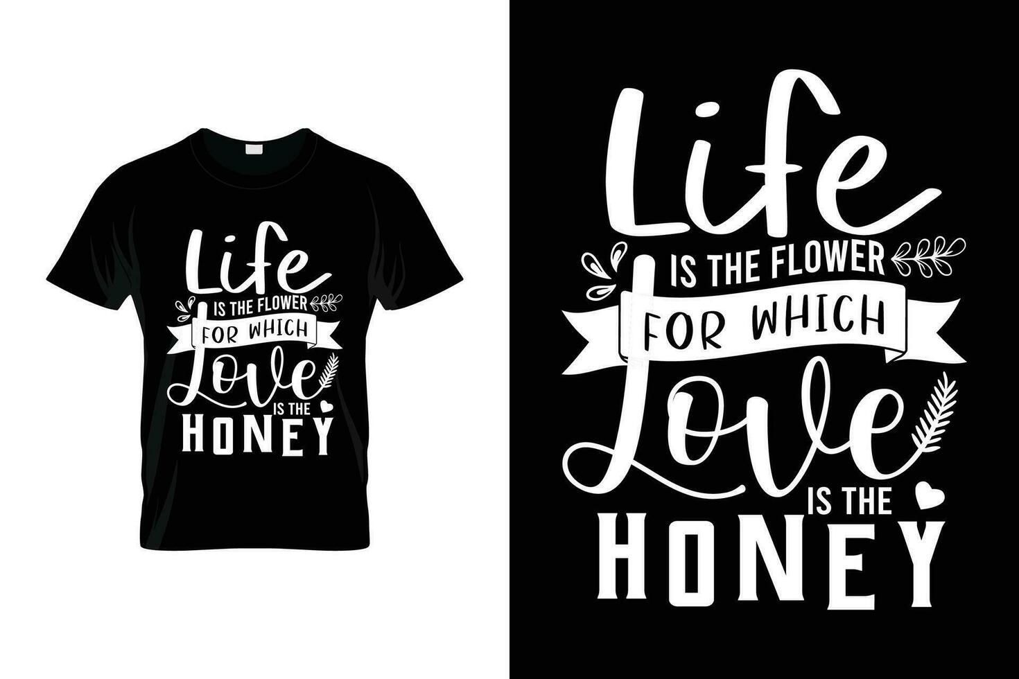 leven is de bloem voor welke liefde is de honing romantisch paar liefhebbend t-shirt vector