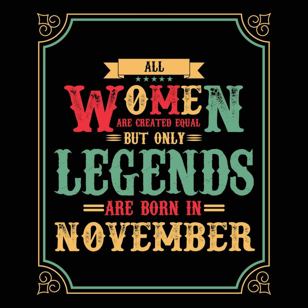 allemaal Dames zijn Gelijk maar enkel en alleen legends zijn geboren in, verjaardag cadeaus voor Dames of Heren, wijnoogst verjaardag overhemden voor vrouwen of echtgenoten, verjaardag t-shirts voor zussen of broer vector