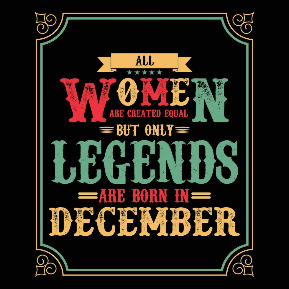 allemaal Dames zijn Gelijk maar enkel en alleen legends zijn geboren in, verjaardag cadeaus voor Dames of Heren, wijnoogst verjaardag overhemden voor vrouwen of echtgenoten, verjaardag t-shirts voor zussen of broer vector