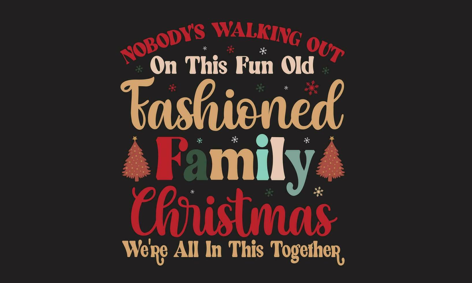 niemand is wandelen uit Aan deze pret oud fashioned familie Kerstmis wij opnieuw allemaal in deze samen t-shirt ontwerp vector