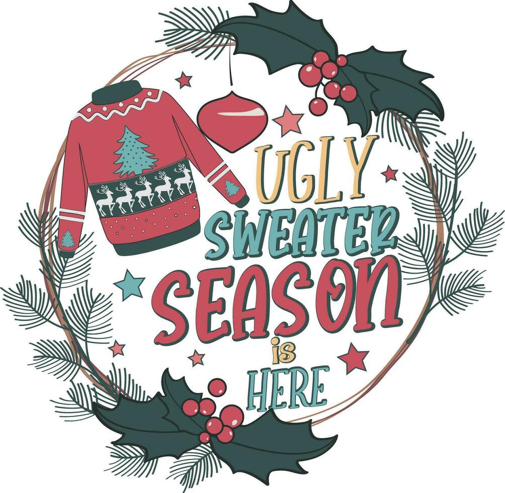 lelijk trui seizoen is hier Kerstmis krans t overhemd ontwerp vector