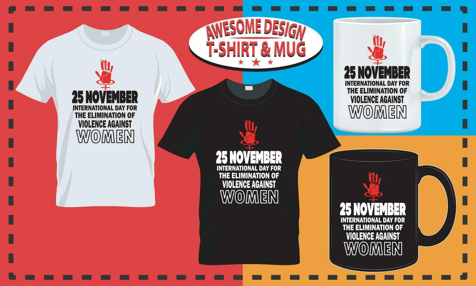 Internationale dag voor de eliminatie van geweld tegen Dames t-shirt, mok, typografie en Op maat ontwerp vector