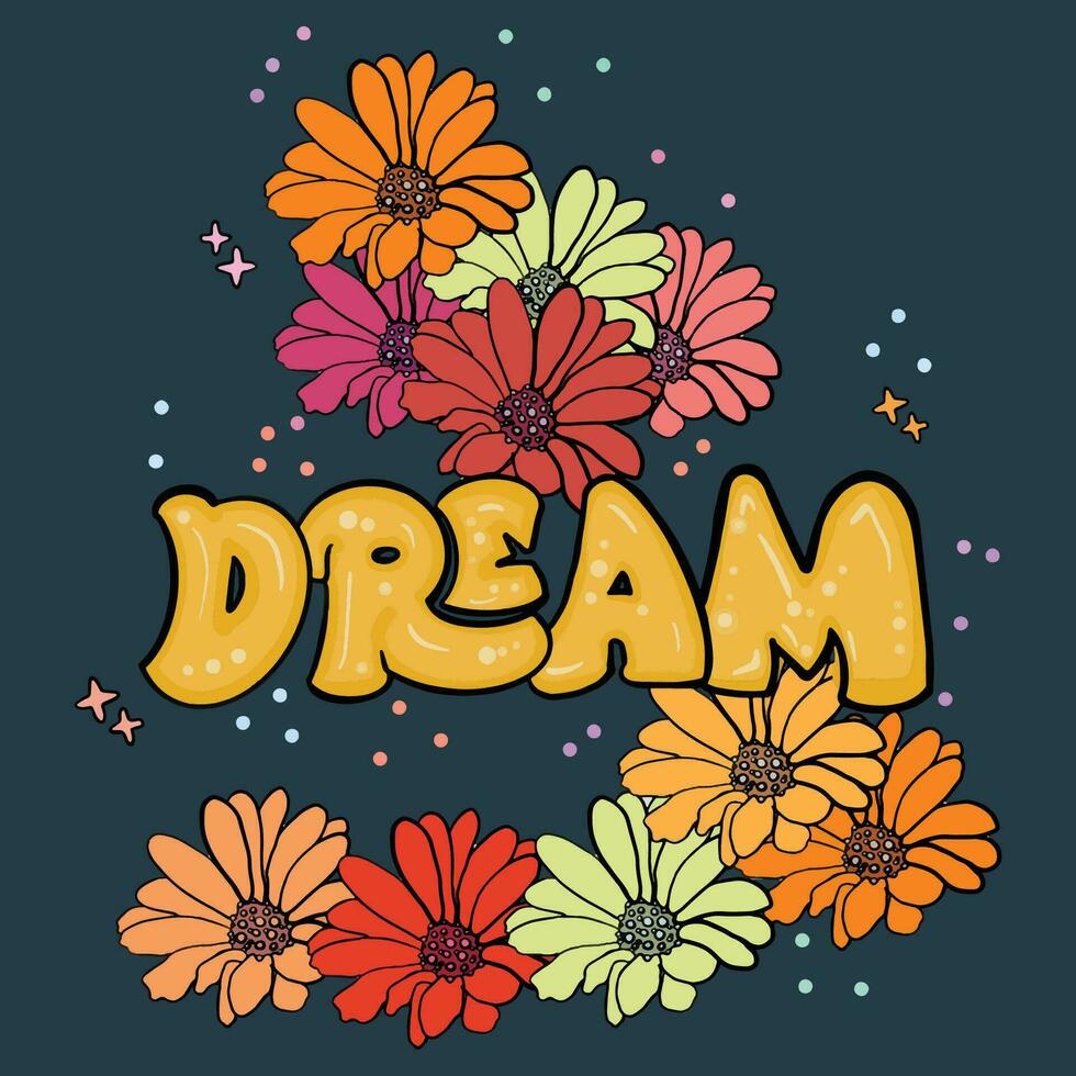 droom brief typografie met 90s bloemen. motivatie belettering uitdrukking in modieus jaren 70 groovy stijl droom groot. inspiratie citaat in retro kleuren met sterren en wolken illustraties. vector