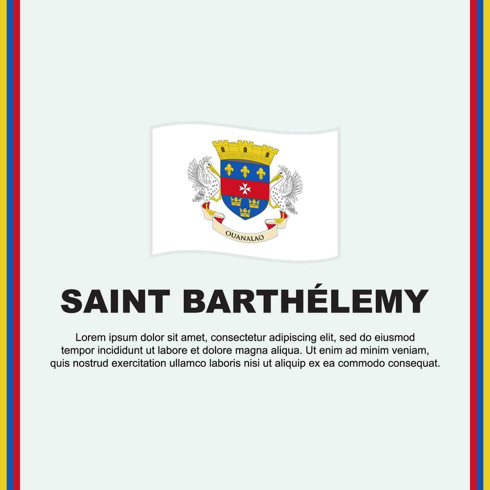 heilige barthélemy vlag achtergrond ontwerp sjabloon. heilige barthélemy onafhankelijkheid dag banier sociaal media na. heilige barthélemy tekenfilm vector