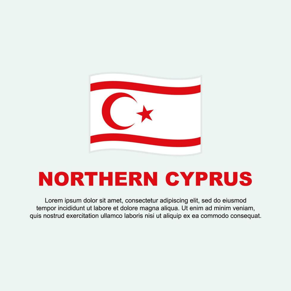 noordelijk Cyprus vlag achtergrond ontwerp sjabloon. noordelijk Cyprus onafhankelijkheid dag banier sociaal media na. noordelijk Cyprus achtergrond vector