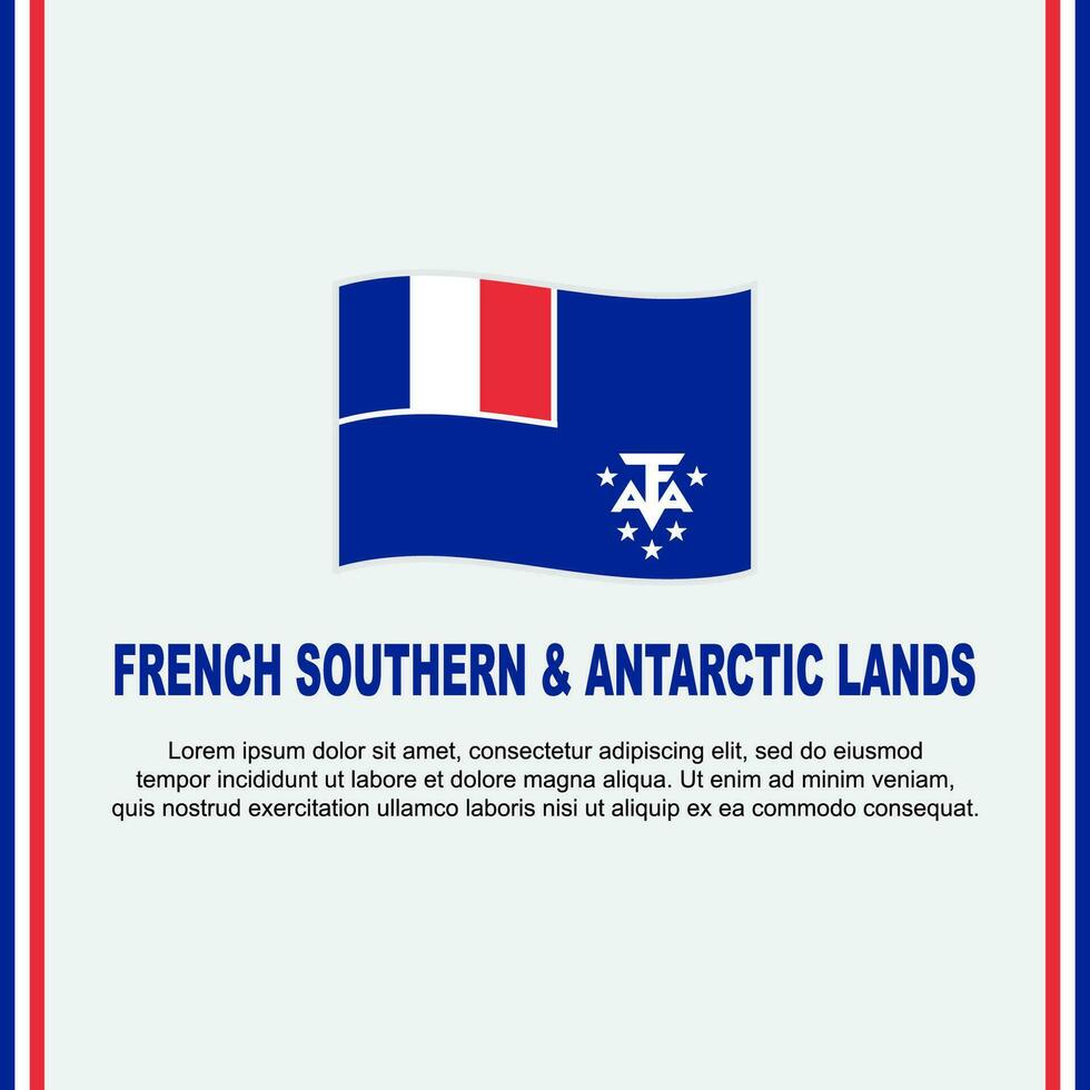 Frans zuidelijk en antarctisch landt vlag achtergrond ontwerp sjabloon. onafhankelijkheid dag banier sociaal media na. vlag vector