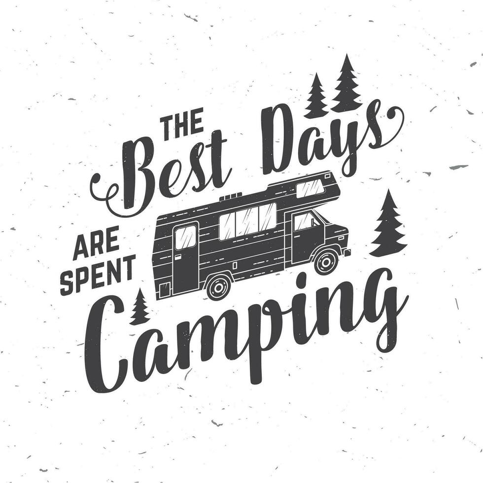 de het beste dagen zijn uitgegeven camping. vector . concept voor shirt, logo, afdrukken, postzegel of tee. wijnoogst typografie ontwerp met camping aanhangwagen en Woud silhouet. buitenshuis avontuur citaat