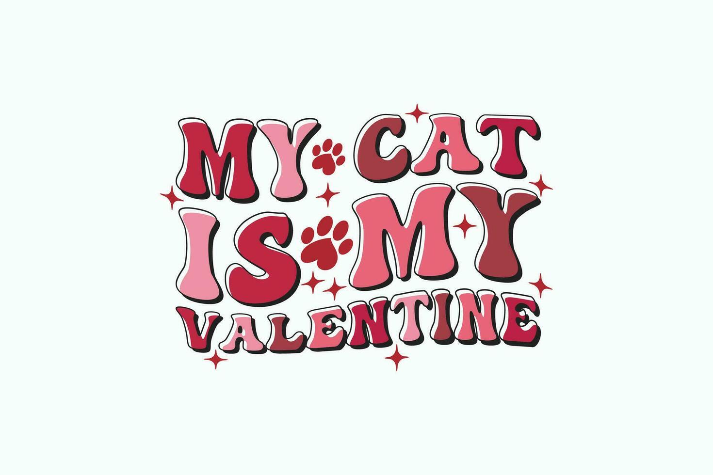 mijn kat is mijn Valentijn eps t-shirt ontwerp. Valentijnsdag dag typografie t-shirt ontwerp sjabloon. Valentijnsdag dag mok eps, retro Valentijnsdag dag eps t-shirt vector