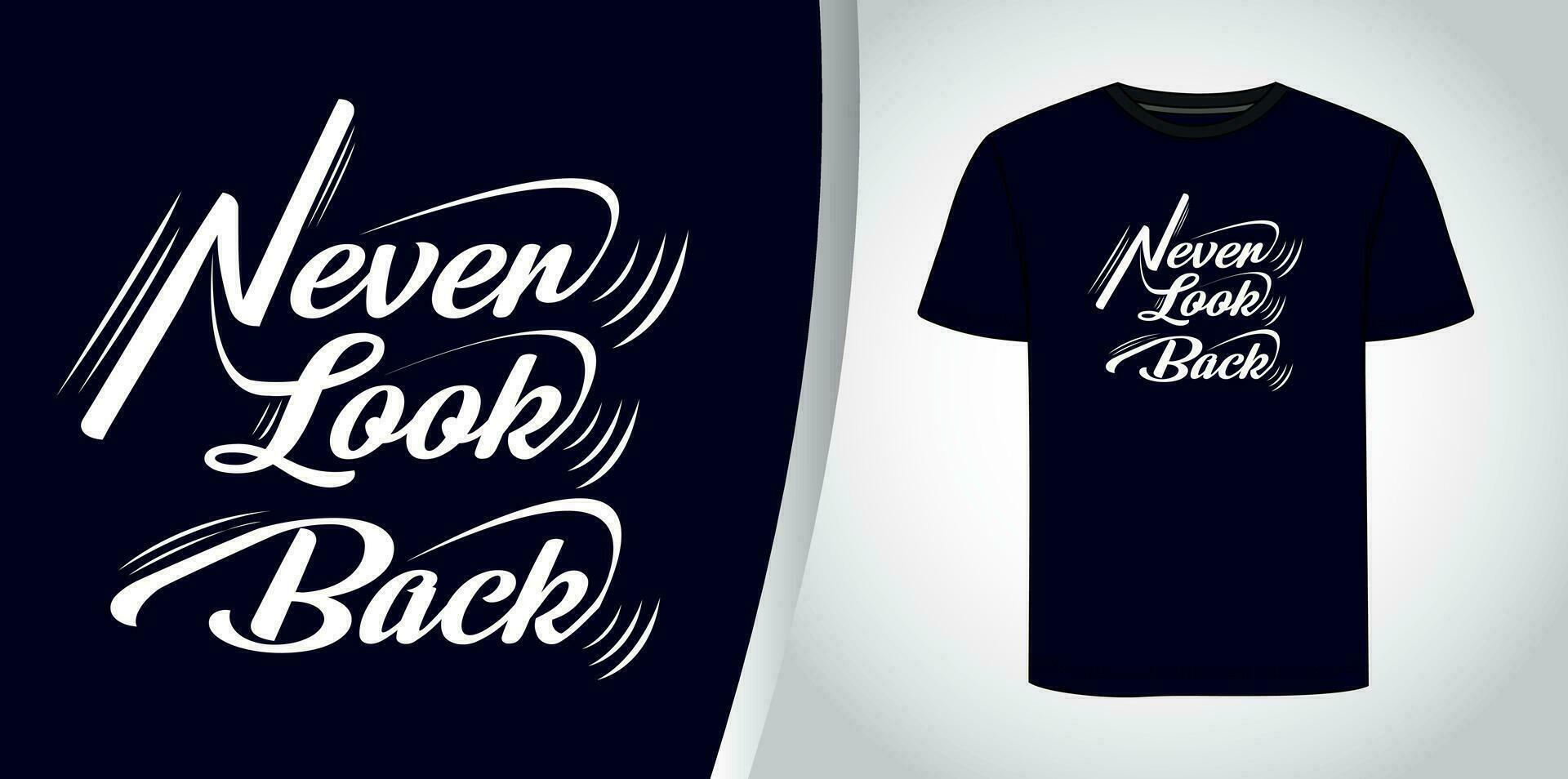 nooit kijken terug typografie t overhemd ontwerp, motiverende typografie t overhemd ontwerp, inspirerend citaten t-shirt ontwerp, vector citaten belettering t overhemd ontwerp voor afdrukken