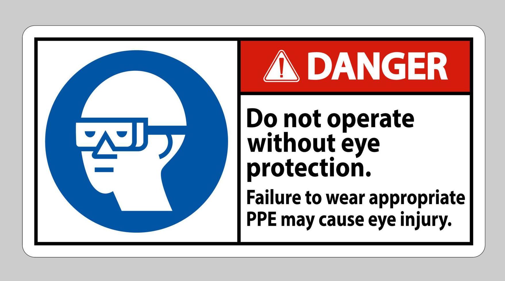 gevarenteken niet werken zonder oogbescherming, het niet dragen van de juiste persoonlijke beschermingsmiddelen kan oogletsel veroorzaken vector