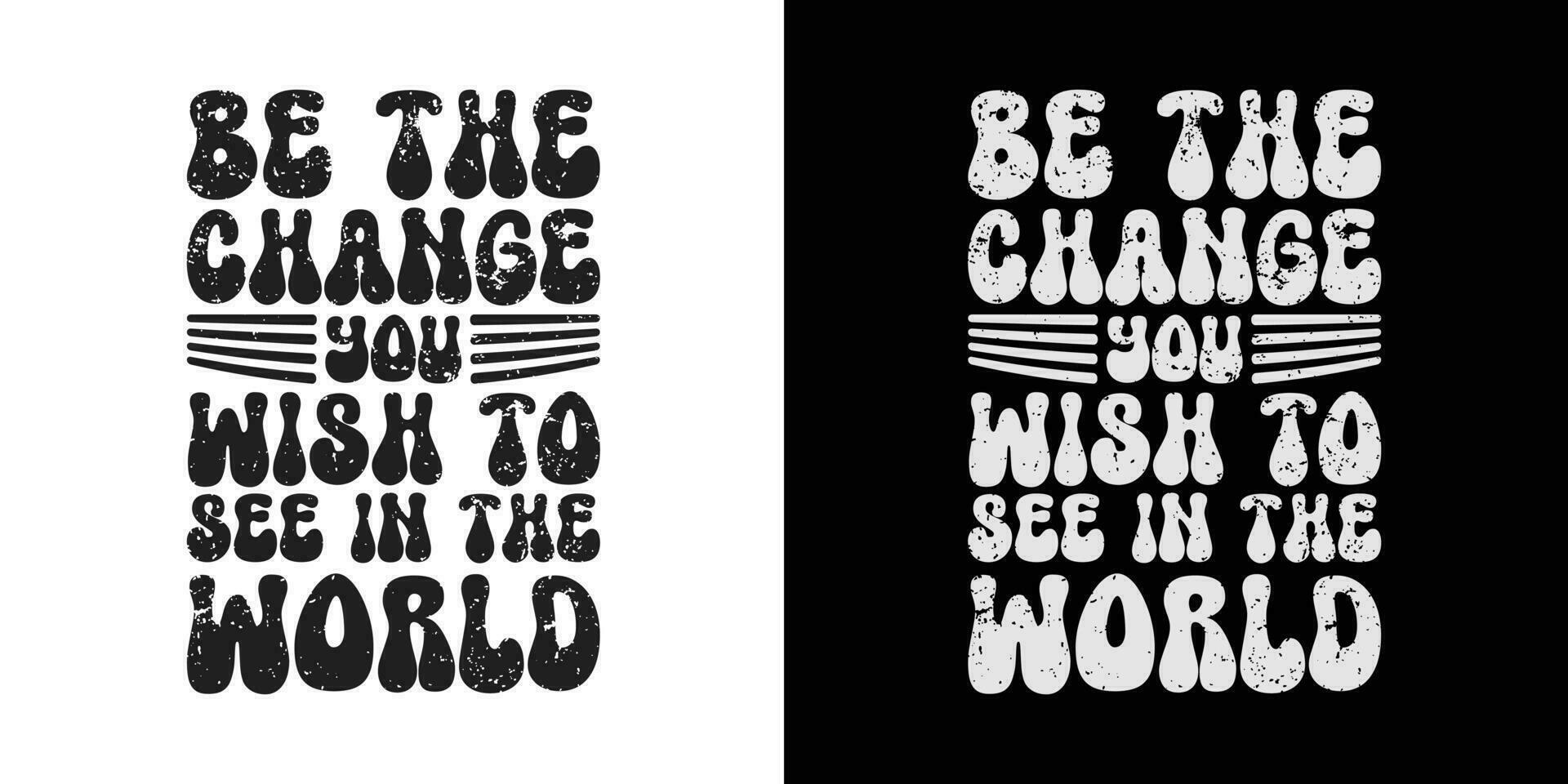 worden de verandering u wens naar zien in de wereld -stijlvol golvend groovy modieus minimalistische typografie t overhemd ontwerp. motiverende beroemd citaten typografie t overhemd ontwerp. afdrukken, typografie, en schoonschrift vector