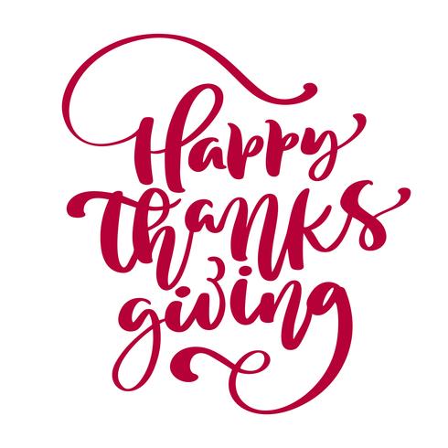 Happy Thanksgiving kalligrafie tekst, vector geÃ¯llustreerde typografie geïsoleerd op een witte achtergrond voor wenskaart. Positief citaat. Hand getekend moderne penseel. T-shirt bedrukking