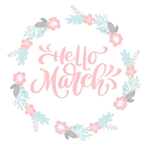 Hand getrokken belettering Hallo maart in het ronde frame van bloemen krans vector