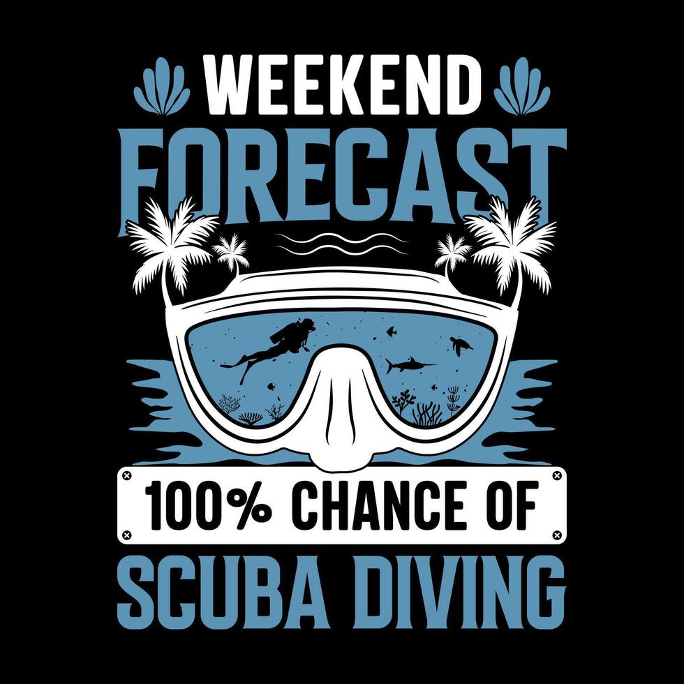 weekend voorspelling 100 procent kans van scuba duiken - scuba duiken citaten ontwerp, t-shirt, vector, poster vector