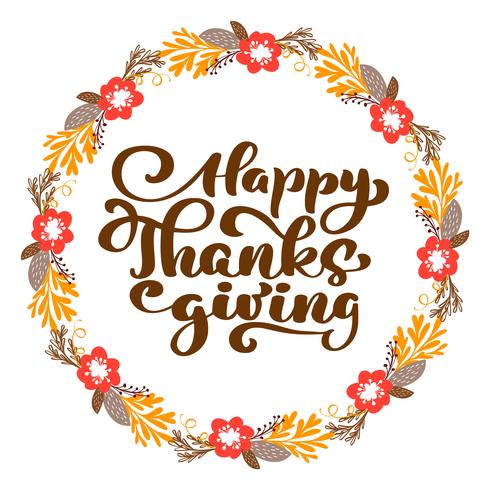 Happy Thanksgiving kalligrafie tekst met krans, vector geÃ¯llustreerde typografie geïsoleerd op een witte achtergrond. Positief citaat. Hand getekend moderne penseel. T-shirt, kaart afdrukken