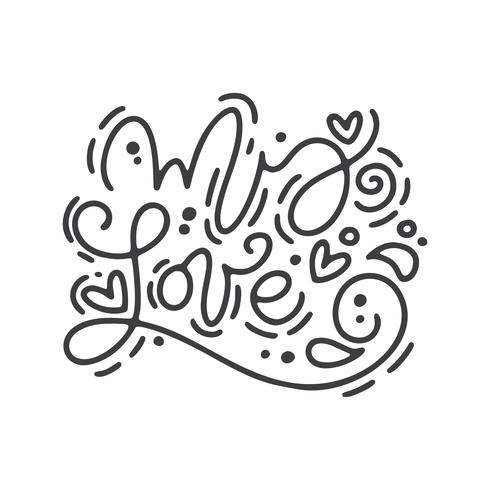 Kalligrafie zin Mijn liefde. Vector monoline Valentijnsdag Hand getrokken belettering. Heart Holiday sketch doodle Ontwerp valentijn kaart. liefdes decor voor web, bruiloft en print. Geïsoleerde illustratie