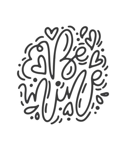 Vector monoline kalligrafie zin Be mine. Valentijnsdag Hand getrokken belettering. Heart Holiday sketch doodle Ontwerp valentijn kaart. liefdes decor voor web, bruiloft en print. Geïsoleerde illustratie