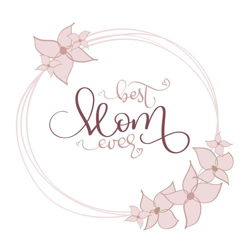 Beste moeder ooit vector vintage tekst in ronde bloemen frame op witte achtergrond. Kalligrafie belettering illustratie EPS10