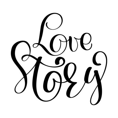 Words Love Story. Vector inspirerend huwelijkscitaat. Hand belettering, typografisch element voor uw ontwerp. Kan worden afgedrukt op T-shirts, tassen, posters, uitnodigingen, kaarten, telefoonhoesjes, kussens