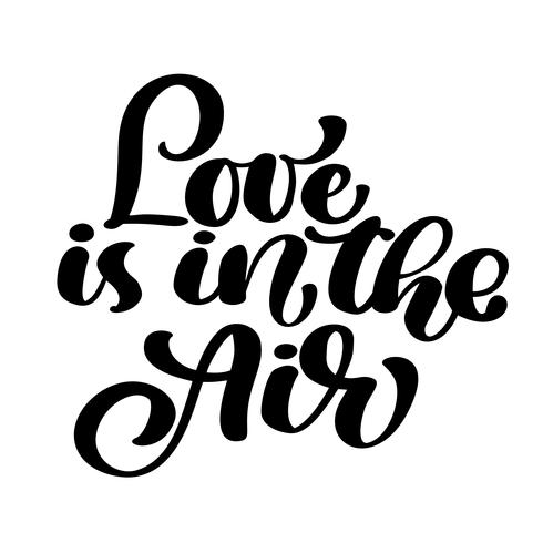 De liefde is in de lucht uitstekende tekst als Gelukkige Valentijnskaartendag. Hand belettering en aangepaste typografie voor ontwerp wenskaarten, tattoo, vakantie uitnodigingen, foto overlays, t-shirt afdrukken, mok, flyer, kussen, posterontwerp vector