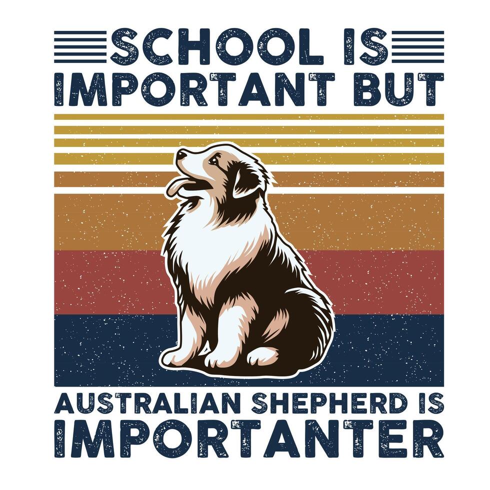 school- is belangrijk maar Australisch herder is belangrijker typografie t-shirt ontwerp vector